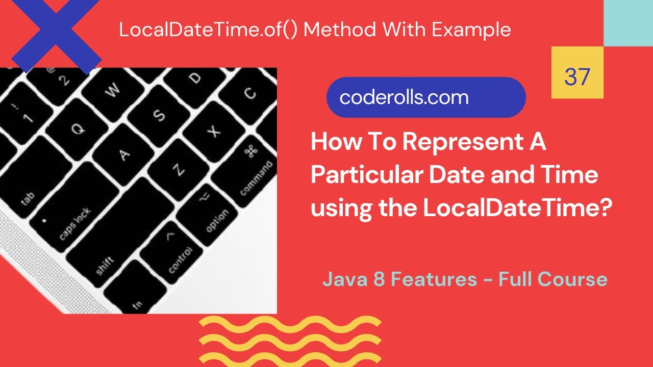 codeRolls's tweet card. 37 How To Represent A Particular Date and Time Using LocalDateTime...