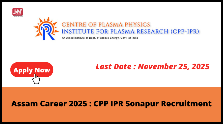 NENowNews's tweet card. Applications are invited for recruitment of various project based positions or career in CPP IPR Sonapur Assam in 2025. Centre of Plasma Phys