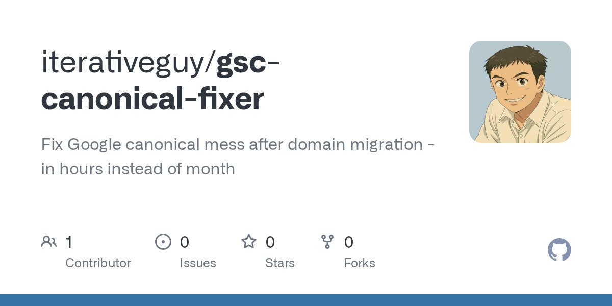 iterativeguy's tweet card. Fix Google canonical mess after domain migration - in hours instead of month - iterativeguy/gsc-canonical-fixer