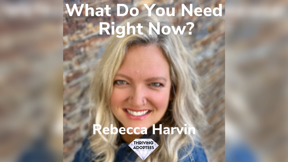 _simonbenn's tweet card. What Do You Need Right Now? With Rebecca Harvin | Thriving Adoptees