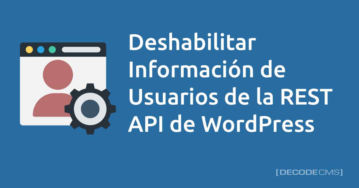 decodecms's tweet card. Aprende como deshabilitar el endpoint de usuarios de la REST API de WordPress a través de código.