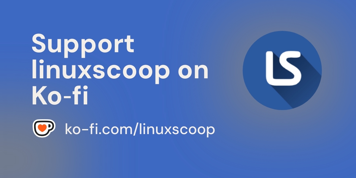 LinuxScoop's tweet card. Join our mission to promote open-source software and make Linux accessible to everyone. Support LinuxScoop on Ko-fi and help us bring you the latest news, reviews, and tutorials about the Linux...