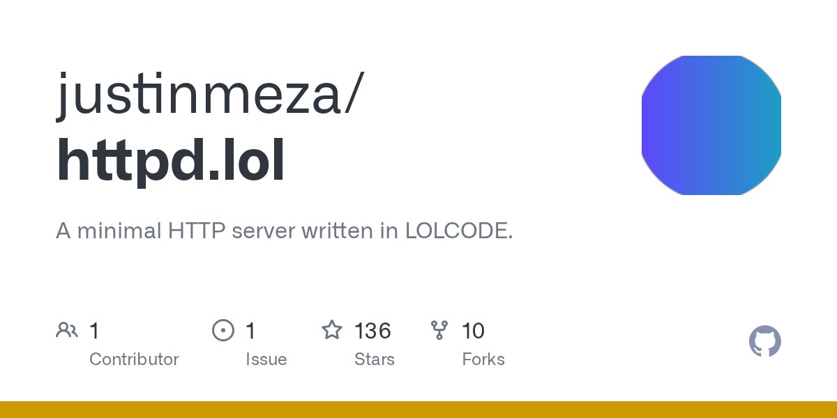 icanhaslolcode's tweet card. A minimal HTTP server written in LOLCODE. Contribute to justinmeza/httpd.lol development by creating an account on GitHub.