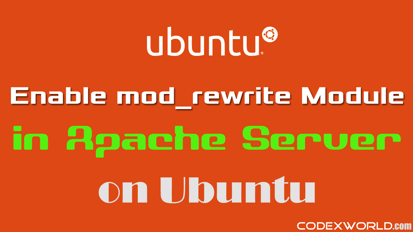codexworldweb's tweet card. Apache mod_rewrite Module in Ubuntu - Learn how to enable mod_rewrite in ubuntu. The step-by-step guide to enable mod_rewrite in Apache server on Ubuntu.