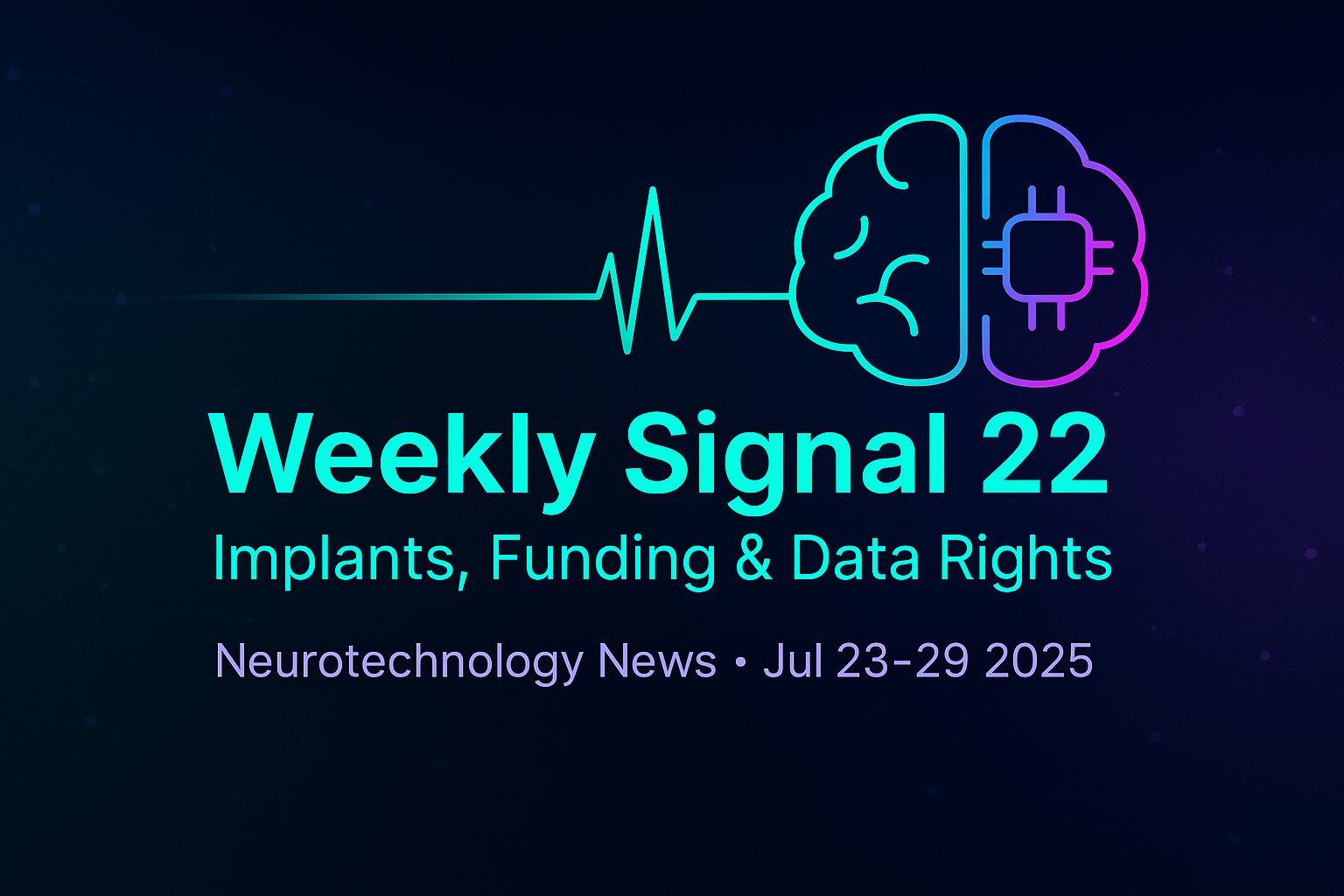 HackTheNeuron's tweet card. Neurotechnology news July 23–29 2025: first closed‑loop BCI implant, personalized deep‑brain stimulation, US $372.5 M neuropsychiatric funding, neural‑data laws.