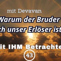 Devavan's tweet card. Warum der Bruder auch unser Erlöser ist... -- Mit IHM Betrachten - 43