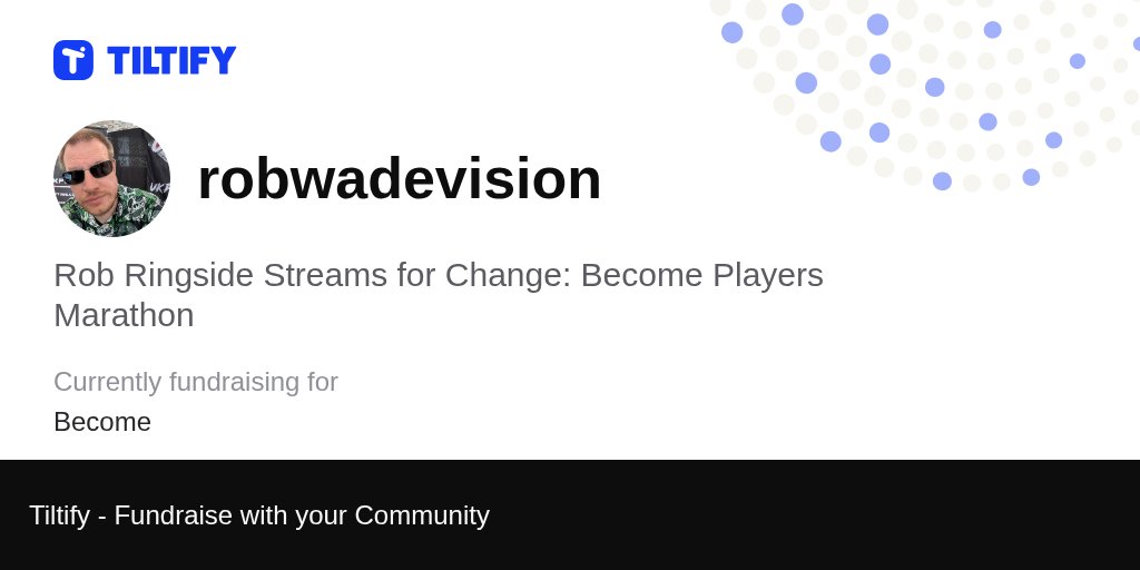 RobWadeVision's tweet card. robwadevision is fundraising for Become on Tiltify