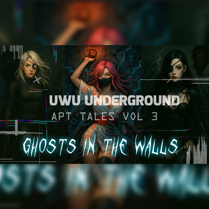 uwu_underground's tweet card. APT Tales Vol 3 "Ghosts In The Walls", by UwU Underground