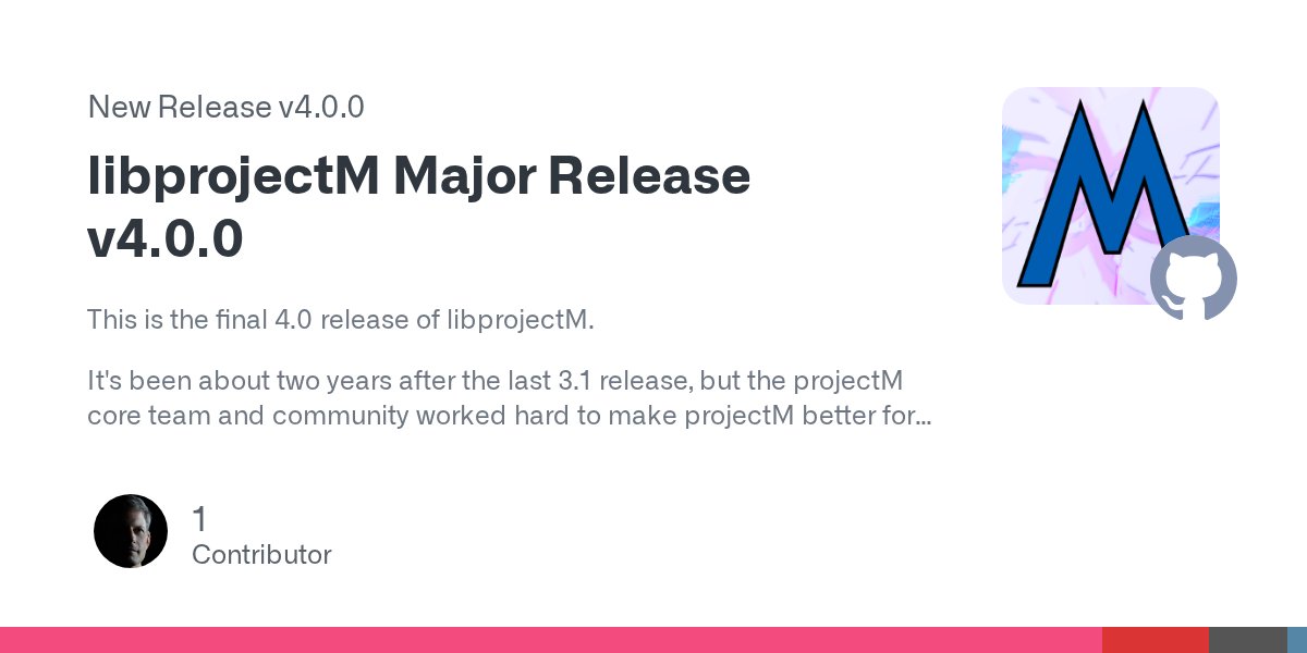 projectMViz's tweet card. This is the final 4.0 release of libprojectM. It's been about two years after the last 3.1 release, but the projectM core team and community worked hard to make projectM better for both end use...