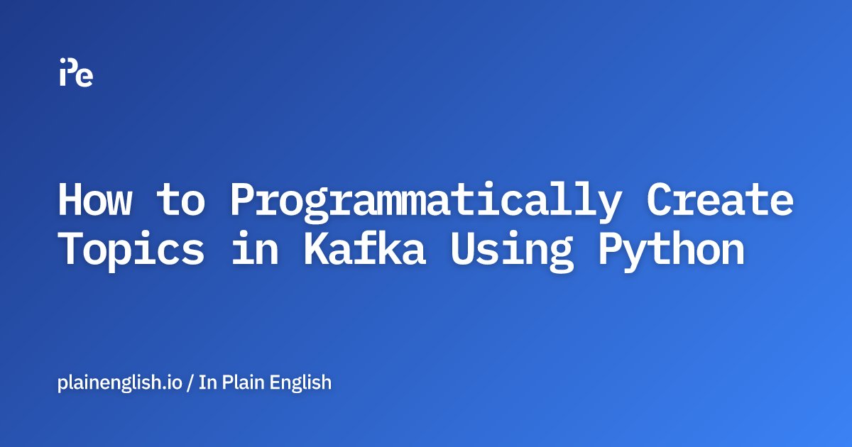 inPlainEngHQ's tweet card. Creating topics using Python and kafka-python or confluent_kafka