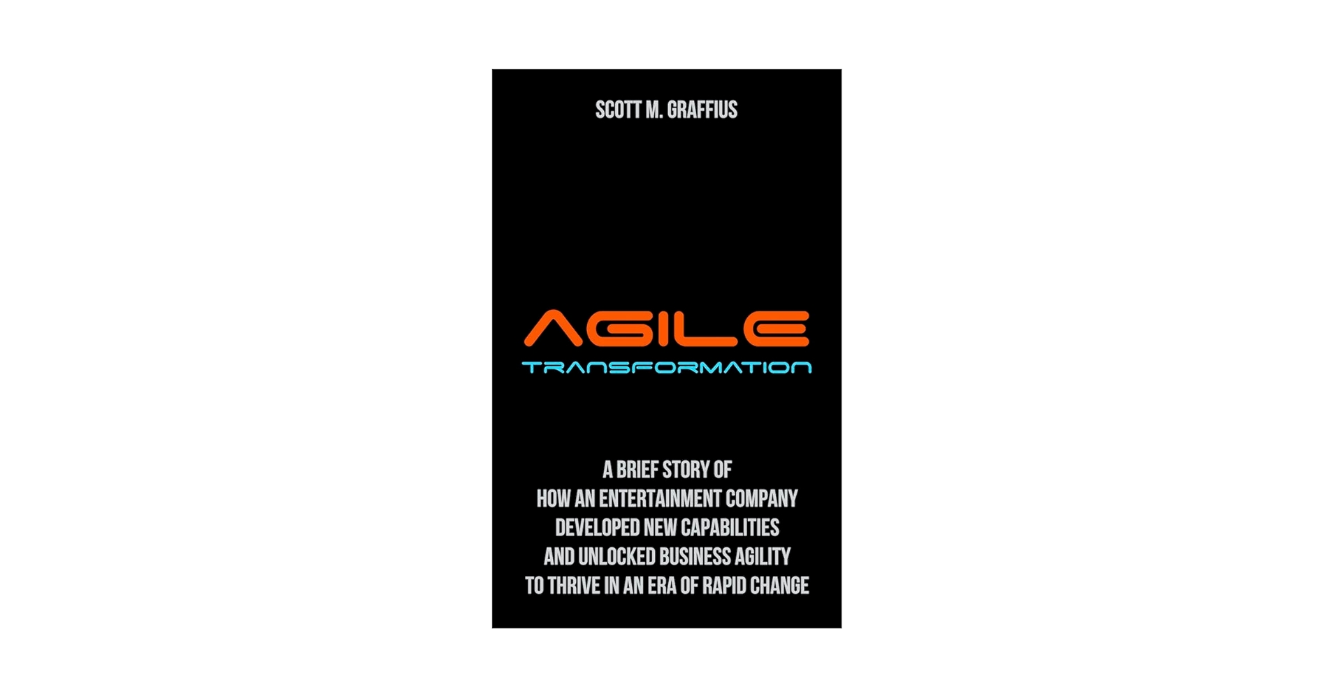 ScottGraffius's tweet card. Thriving in today's marketplace frequently depends on making a transformation to become more agile. Those successful in the transition enjoy faster delivery speed and ROI, higher satisfaction,...