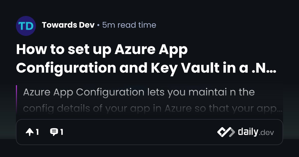 vengi47488's tweet card. Azure App Configuration lets you maintai n the config details of your app in Azure so that your app can be free of any environment dependency. Key Vault is a resource in Azure to store secret...