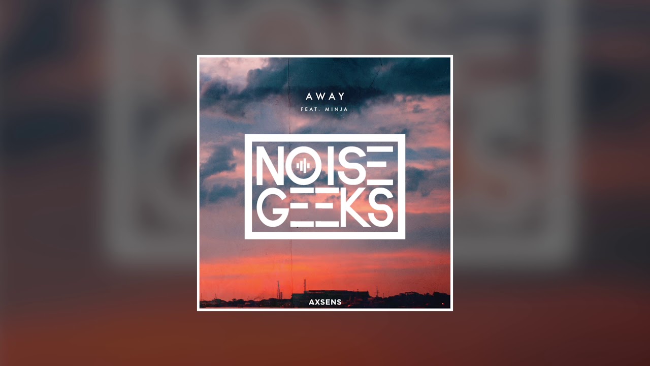 Axsensmusic's tweet card. The Noisegeeks - Away feat. Minja