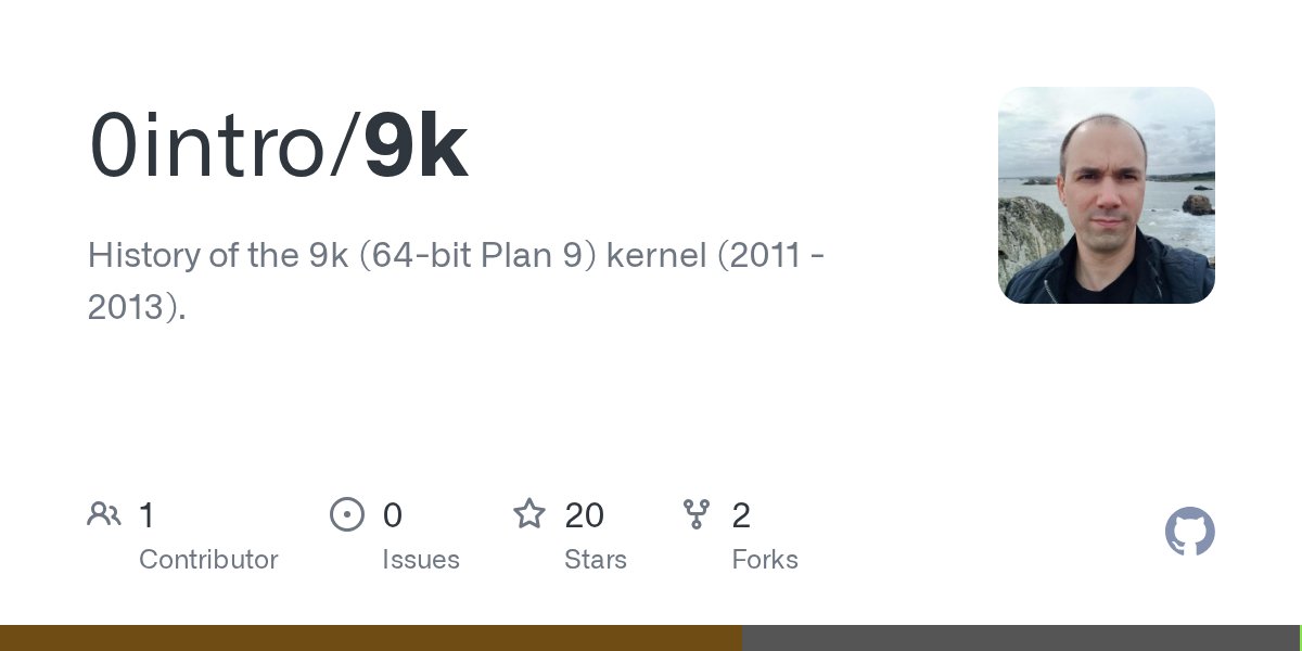 0intro's tweet card. History of the 9k (64-bit Plan 9) kernel (2011 - 2013). - 0intro/9k