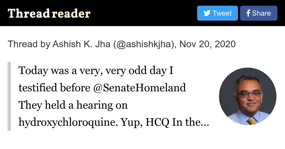 threadreaderapp's tweet card. @ashishkjha: Today was a very, very odd day I testified before @SenateHomeland They held a hearing on hydroxychloroquine. Yup, HCQ In the middle of the worst surge of pandemic HCQ It was clear how...