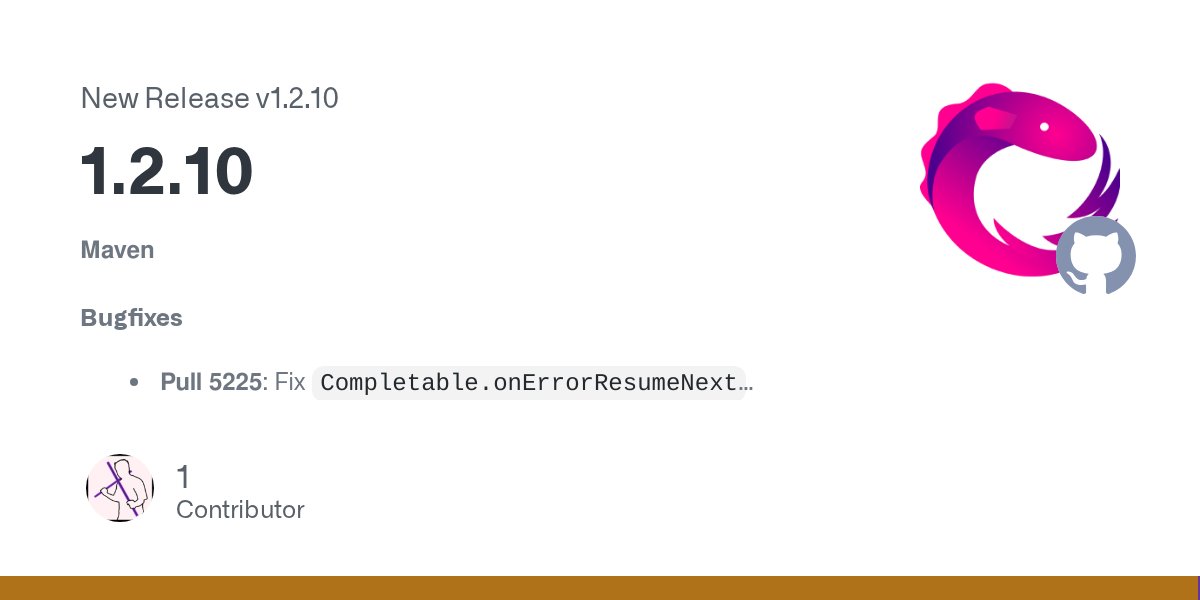 RxJava's tweet card. Maven Bugfixes Pull 5225: Fix Completable.onErrorResumeNext unsubscribe not propagated. Other Pull 5250: Defer creation of the TimeoutException when using the Single.timeout() operator. Pull 525...