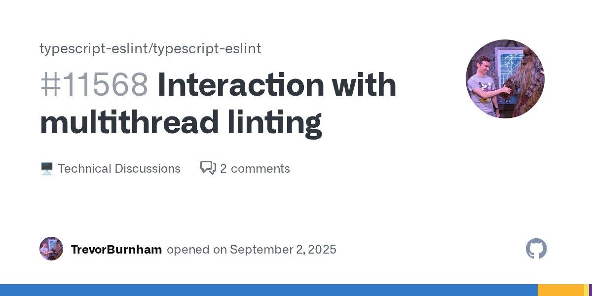 bradzacher's tweet card. Body ESlint v9.34.0 has added support for multithread linting: https://eslint.org/blog/2025/08/multithread-linting/ One word that isn't mentioned in that blog post is "TypeScript." If...