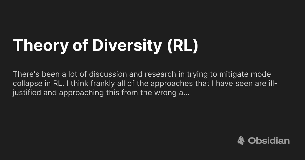 _ueaj's tweet card. There's been a lot of discussion and research in trying to mitigate mode collapse in RL. I think frankly all of the approaches that I have seen are ill-justified and approaching this from the wrong a…