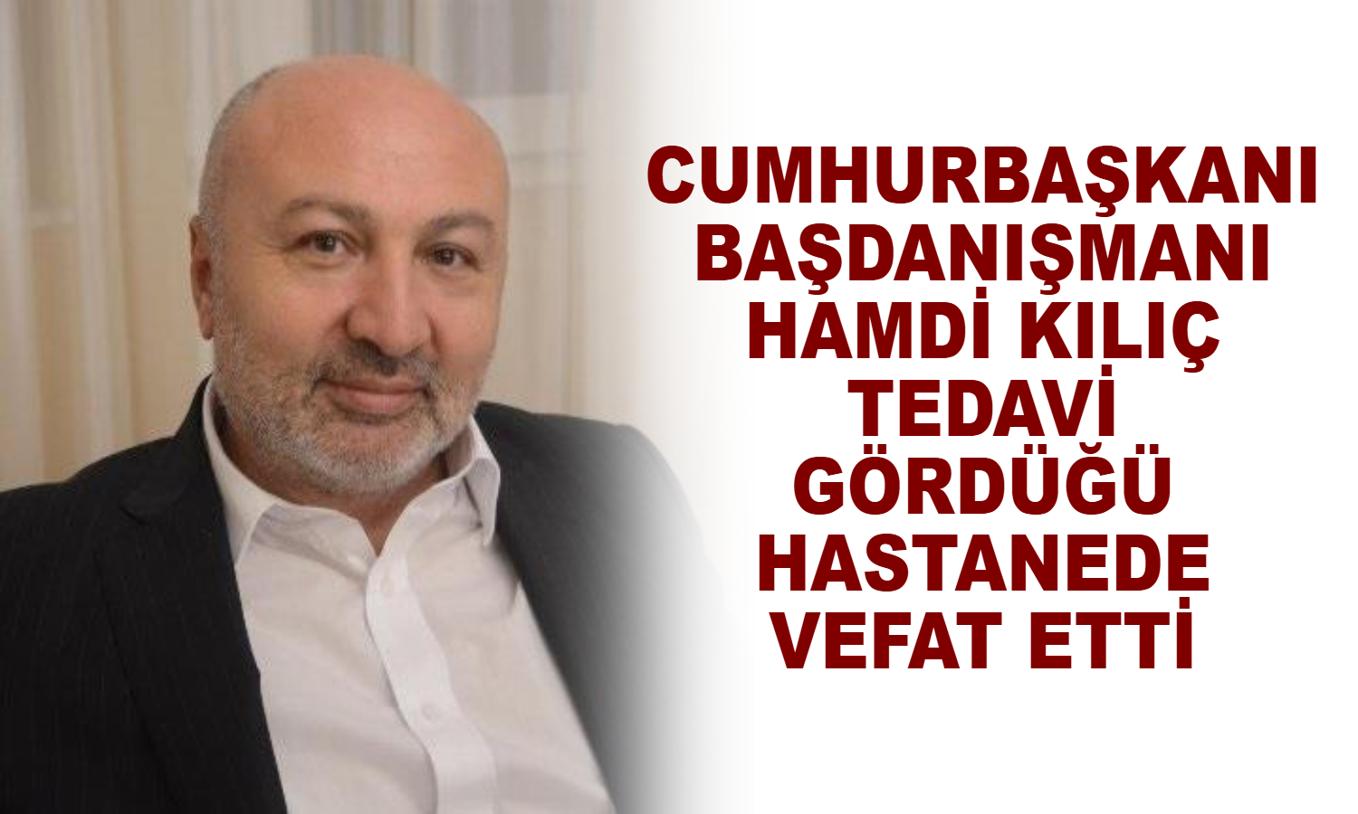Kamu_Express's tweet card. Cumhurbaşkanı Başdanışmanı Hamdi Kılıç, tedavi gördüğü hastalık nedeniyle hayatını kaybetti. Kılıç, bugün ikindi namazının ardından Ankara’da toprağa verilecek.