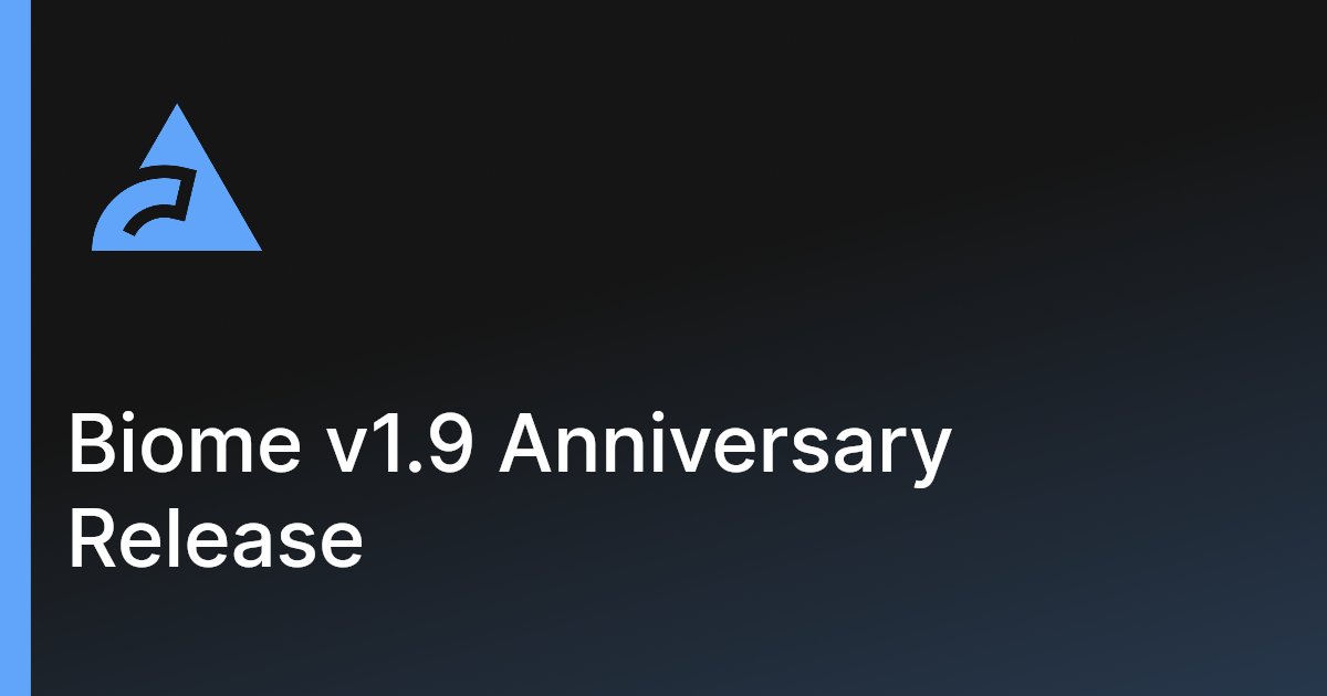 biomejs's tweet card. Biome v1.9 Anniversary Release