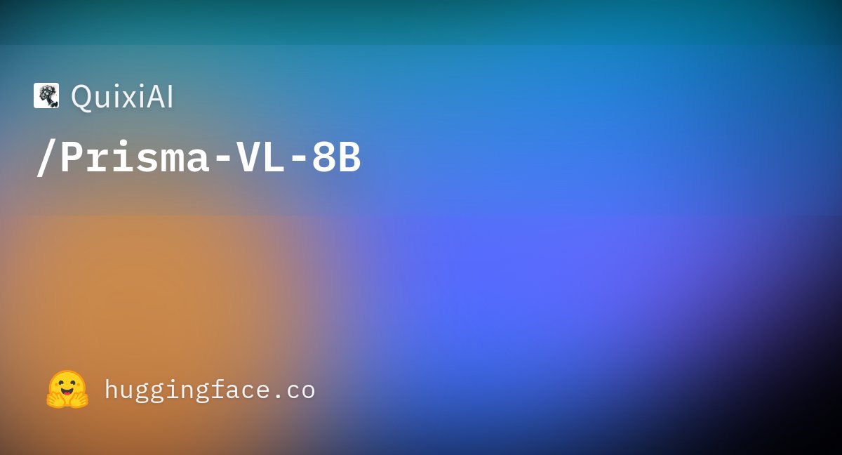 QuixiAI's tweet card. QuixiAI/Prisma-VL-8B · Hugging Face