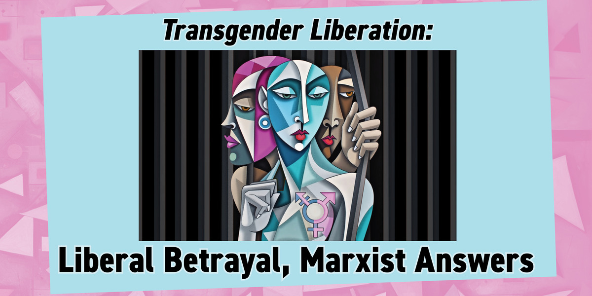 PRL_library's tweet card. Transgender Liberation: Liberal Betrayal, Marxist Answers