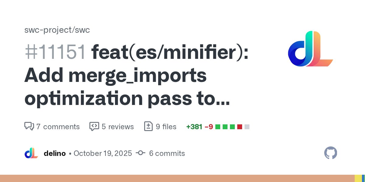 kdy1dev's tweet card. Summary Implements a new optimization pass in the SWC ECMAScript minifier to merge duplicate import statements from the same module source, reducing bundle size by eliminating redundant imports. Fi...
