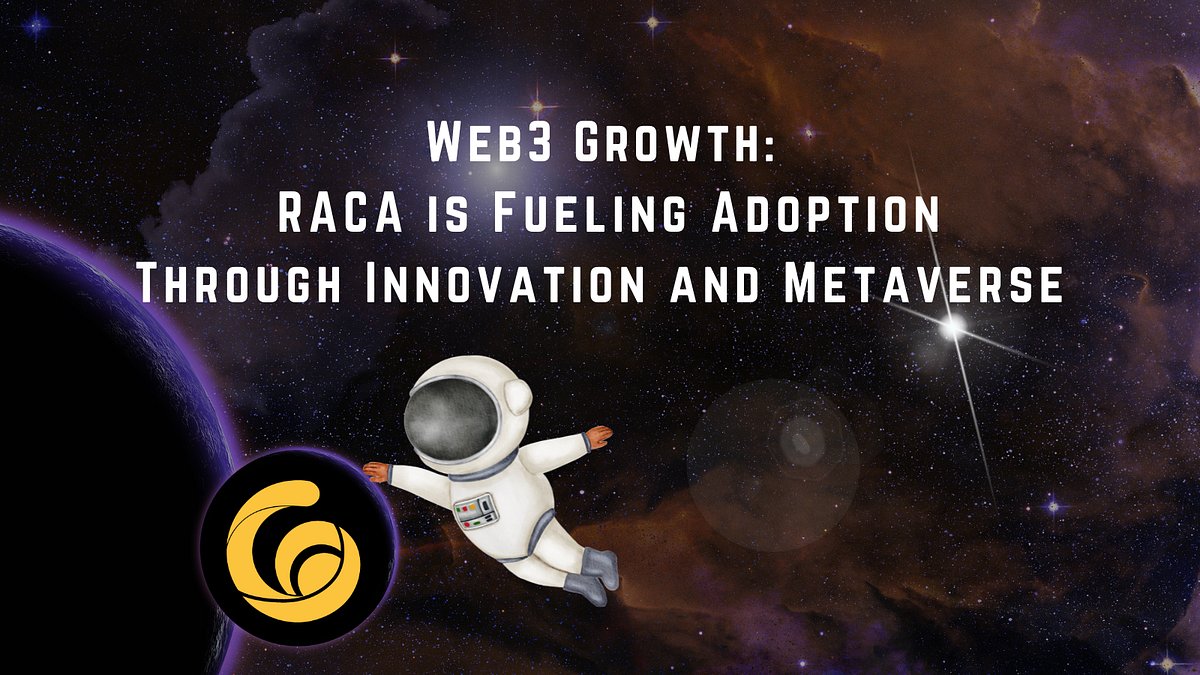 RACA_3's tweet card. The growth of Web3 has been tremendous, with decentralized finance, metaverse, AI, gaming, and identity verification platforms driving mass…