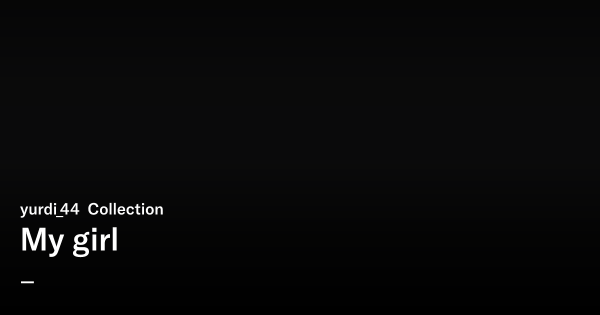 y_u_r_d_i's tweet card. My girl - yurdi_44 Collection | OpenSea