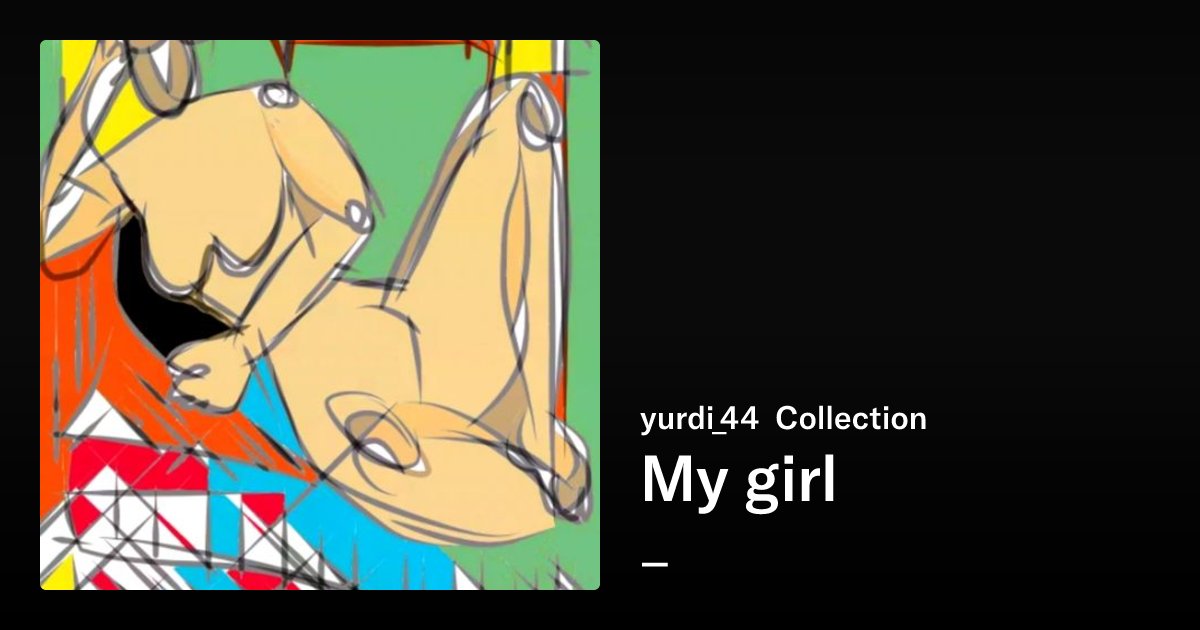 y_u_r_d_i's tweet card. My girl - yurdi_44 Collection | OpenSea