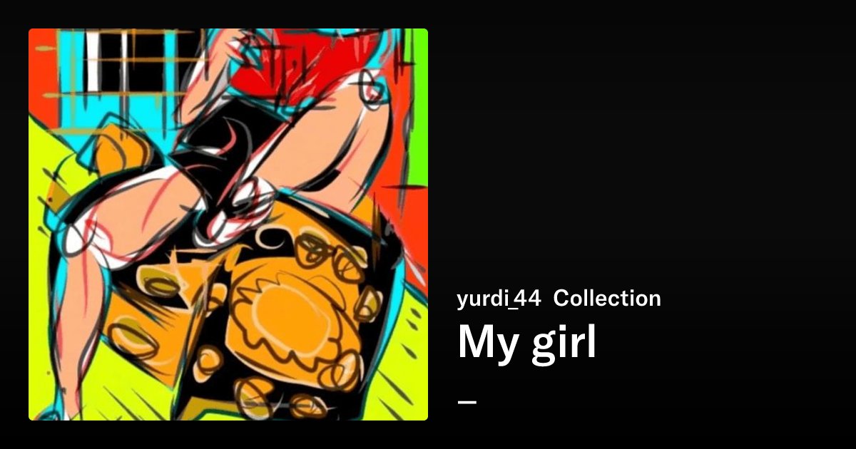 y_u_r_d_i's tweet card. My girl - yurdi_44 Collection | OpenSea