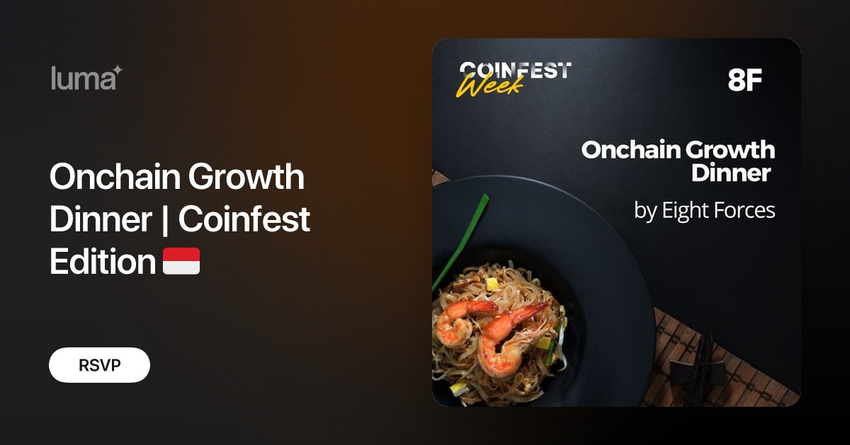 ForcesEight's tweet card. Welcome to the Onchain Growth Dinner by Eight Forces — the gulf of ideas, hacks, and trends of onchain marketing! Enjoy delicious food, foster valuable…