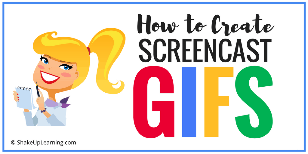 ShakeUpLearning's tweet card. One of the most common questions I receive is how I make my screencast GIFs, so today I'm offering a post that will show you how I create them. I use screencast GIFs to show how-to steps on my blog...