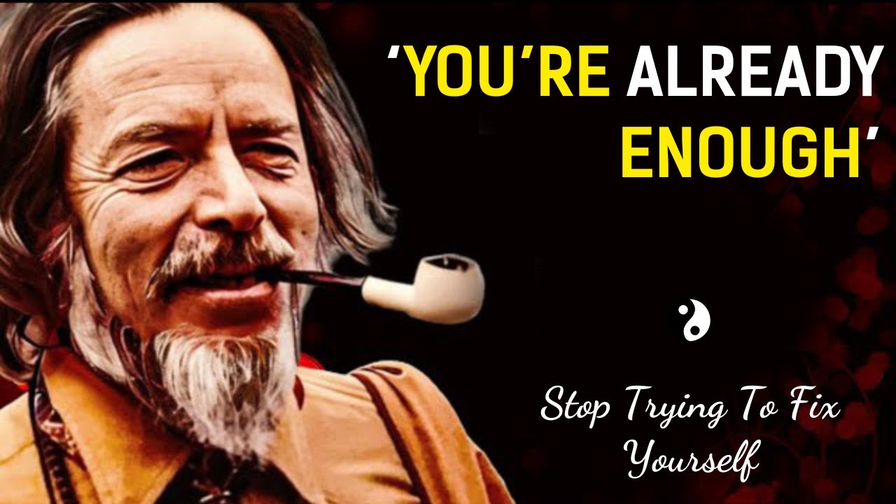 androidfps's tweet card. Alan Watts : You are already enough, stop trying to fix yourself