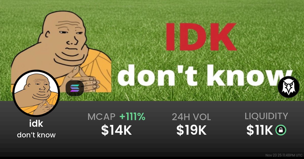 thedontknowcoin's tweet card. $0.00001507 don’t know (idk) realtime price charts, trading history and info - idk / SOL on Solana / PumpSwap