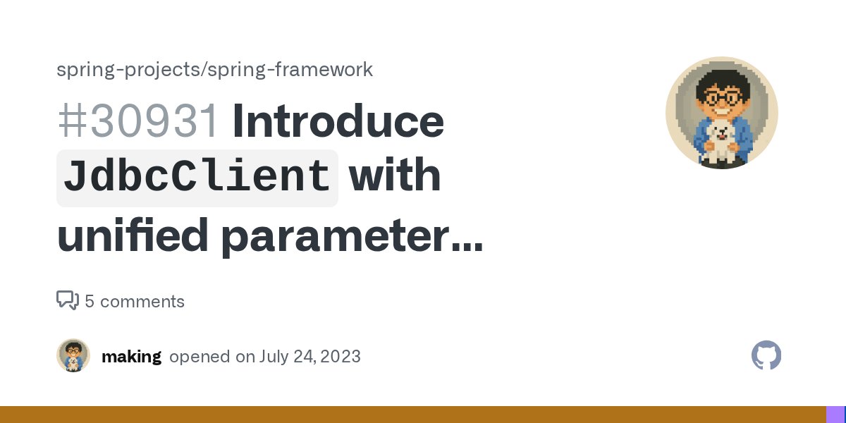 making's tweet card. Spring 6.1 introduces RestClient, a blocking variant of WebClient. I would like a modern JDBC client like R2DBC's DatabaseClient as well. Like RestTemplate, JdbcTemplate also has many overloade...