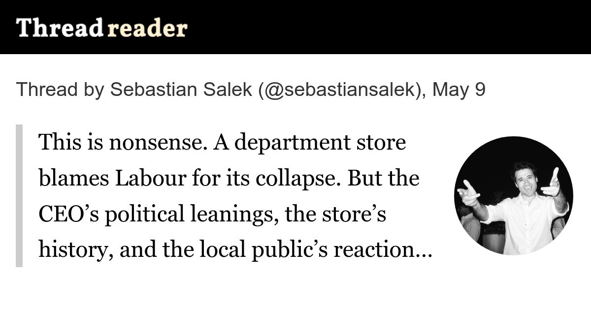 threadreaderapp's tweet card. @sebastiansalek: This is nonsense. A department store blames Labour for its collapse. But the CEO’s political leanings, the store’s history, and the local public’s reaction tell a very different...