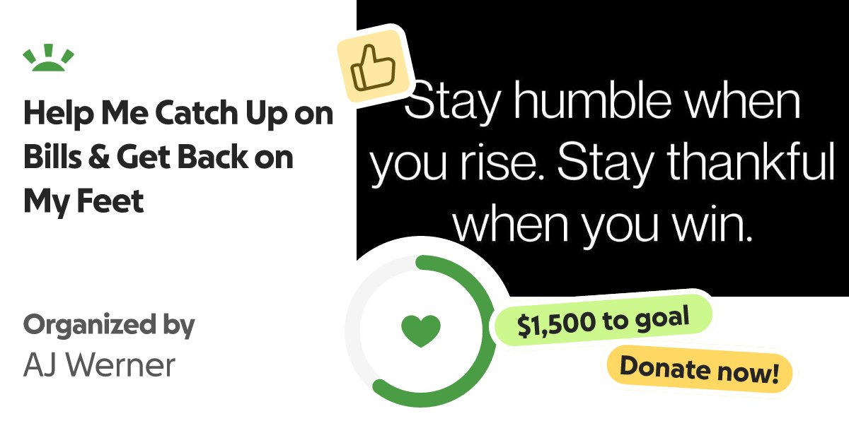 Tri_Xx's tweet card. After losing my job, I’ve found it difficult to get back on my feet. The job… AJ Werner needs your support for Help Me Catch Up on Bills & Get Back on My Feet