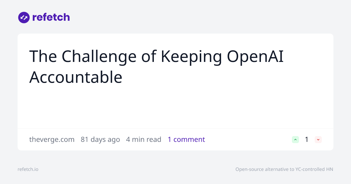 refetch_io's tweet card. Discussion about The Challenge of Keeping OpenAI Accountable. Join the conversation on Refetch.