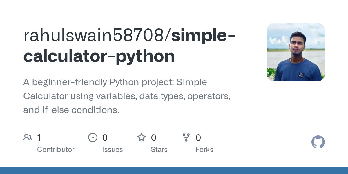 RahulSwain23503's tweet card. A beginner-friendly Python project: Simple Calculator using variables, data types, operators, and if-else conditions. - rahulswain58708/simple-calculator-python