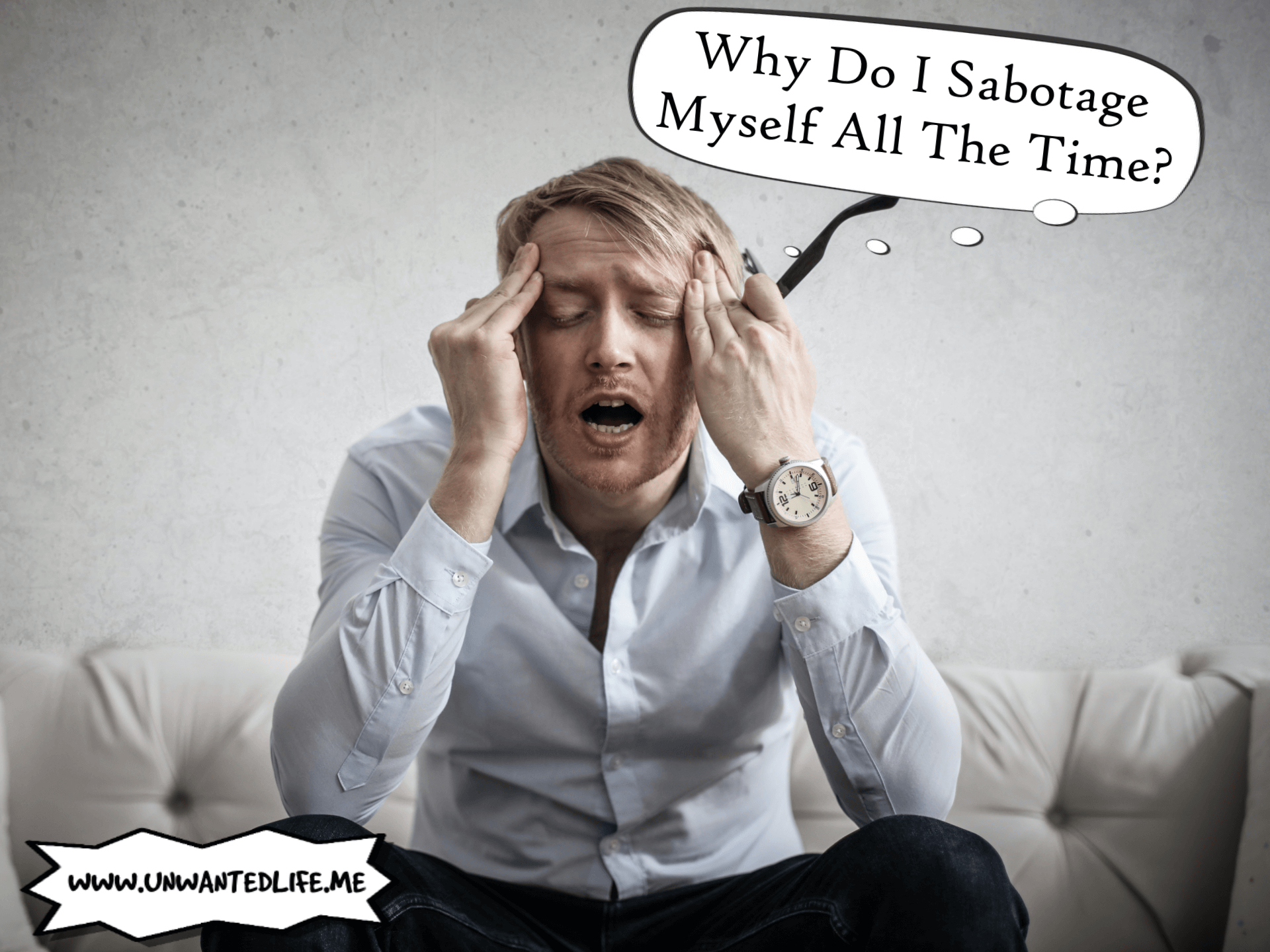 UnwantedLife_Me's tweet card. There are a number of different ways we can sabotage ourselves, affecting our quality of life. But what exactly are they and am I doing them?