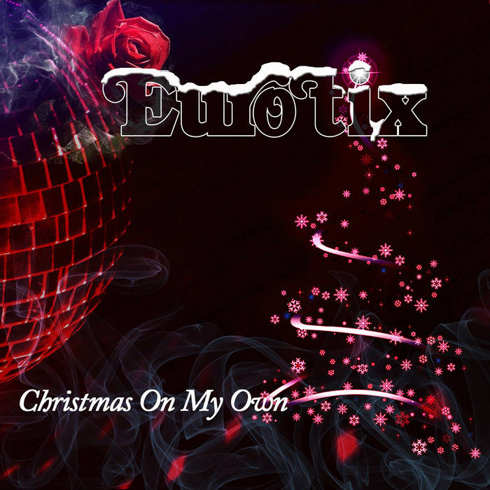 DennisAlexis84's tweet card. Christmas On My Own, by Eurotix