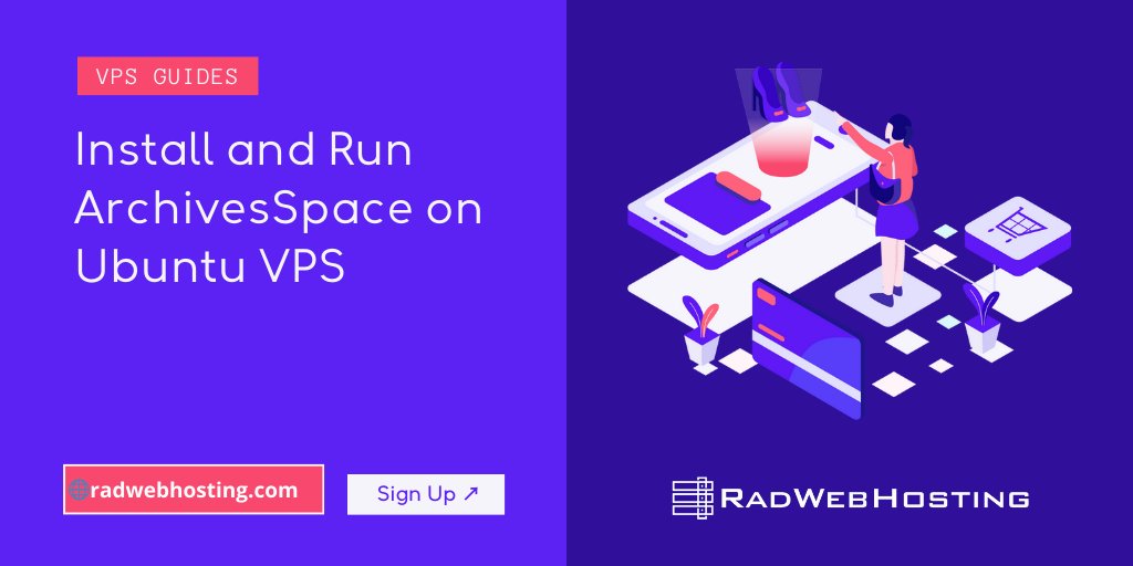RadWebHosting's tweet card. This article provides a guide to install and run ArchivesSpace on Ubuntu VPS.