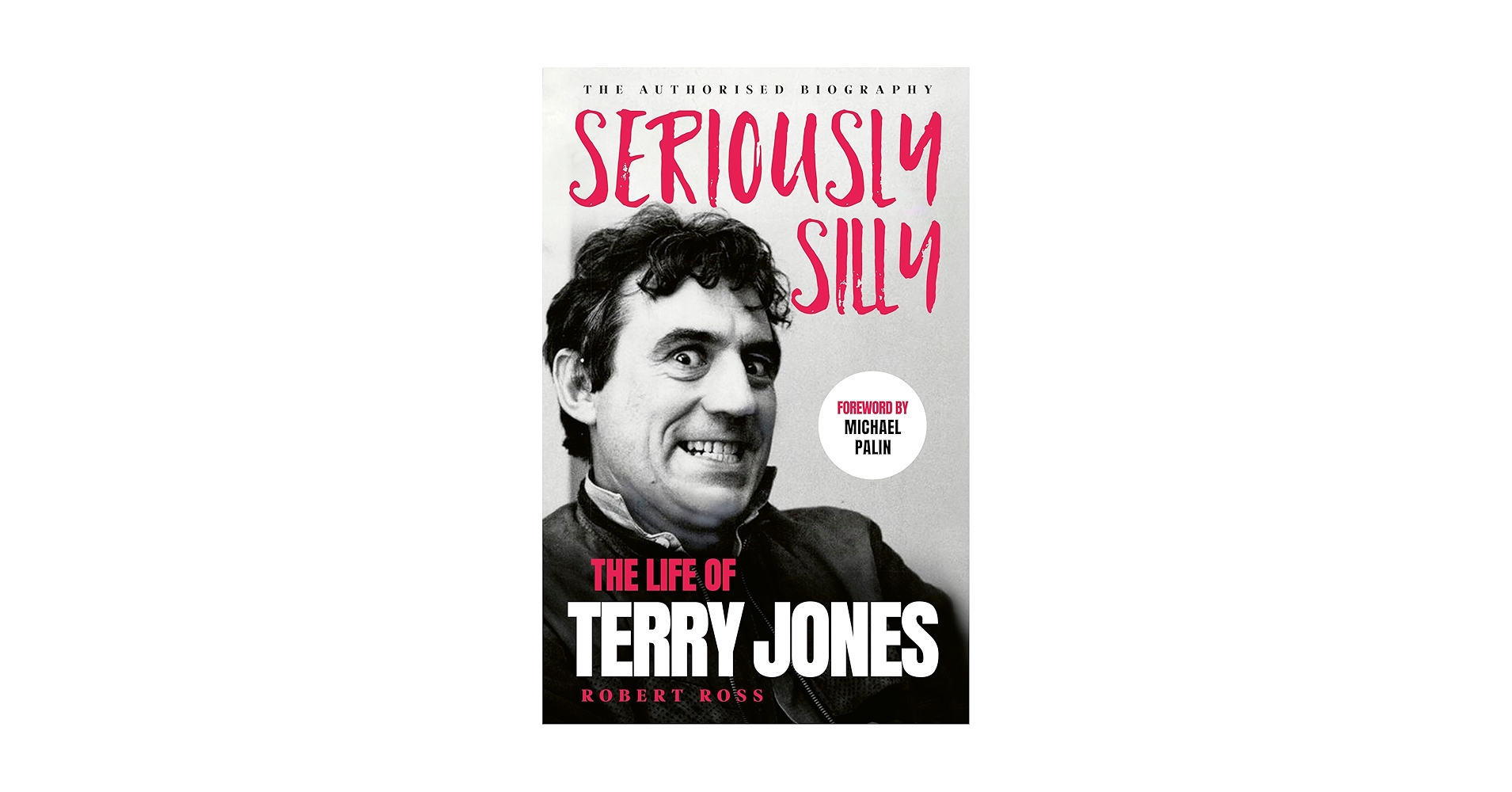 RobertWRossEsq's tweet card. Seriously Silly: The Life of Terry Jones (the authorised biography)