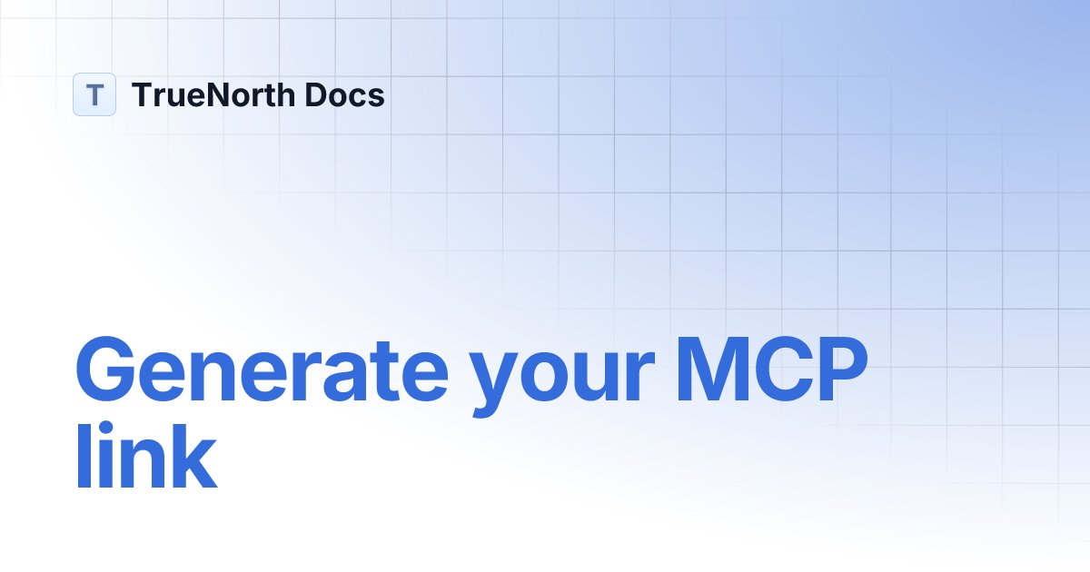 get_truenorth's tweet card. Generate your MCP link | Documentation | TrueNorth Docs