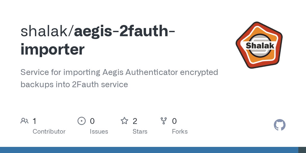 TwoFAuth's tweet card. Service for importing Aegis Authenticator encrypted backups into 2Fauth service - GitHub - shalak/aegis-2fauth-importer: Service for importing Aegis Authenticator encrypted backups into 2Fauth se...
