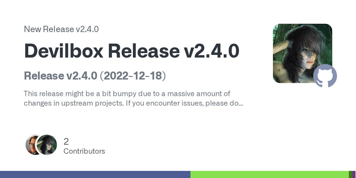 DevilboxLamp's tweet card. Release v2.4.0 (2022-12-18) This release might be a bit bumpy due to a massive amount of changes in upstream projects. If you encounter issues, please do raise tickets. General New PHP-FPM images T...
