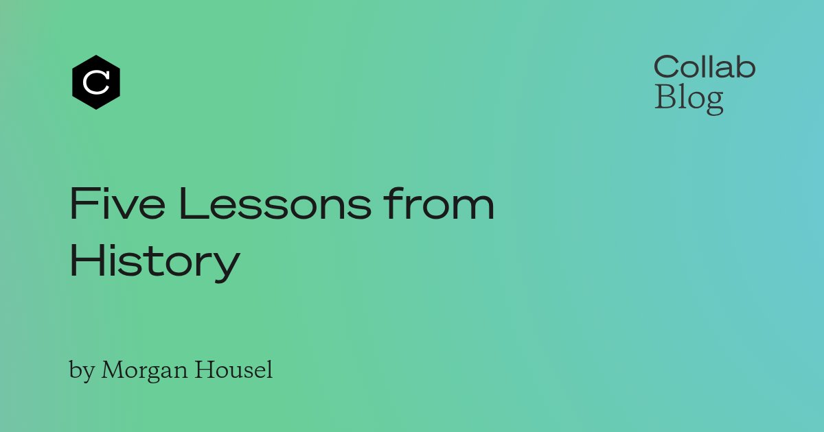 morganhousel's tweet card. The most important lessons from history are the takeaways that are so broad they can apply to other fields, other…