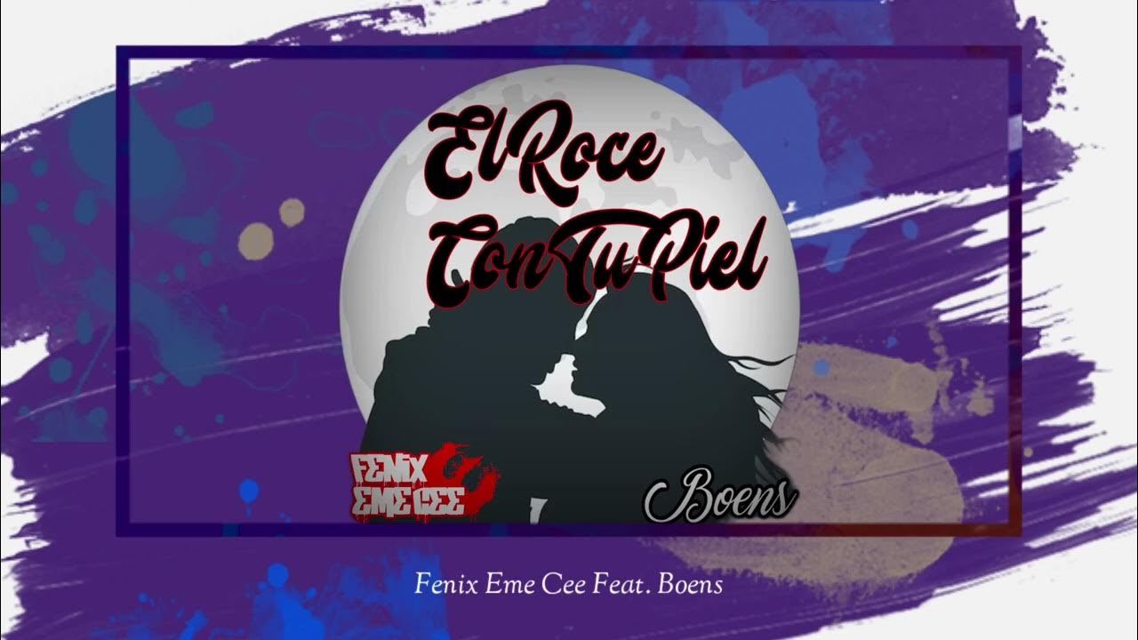 FenixEmeCee1's tweet card. El Roce Con Tu Piel "Fenix Eme Cee Feat. Boens" Eckos Del Alma