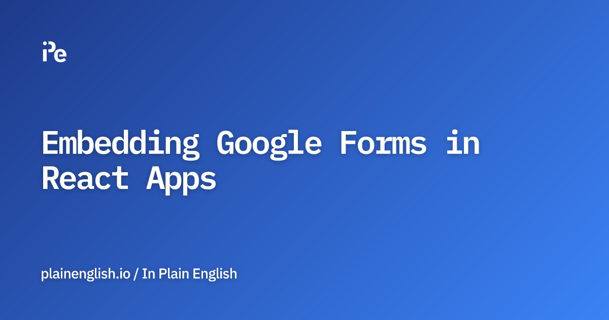 inPlainEngHQ's tweet card. Embedding Google Forms in React Apps